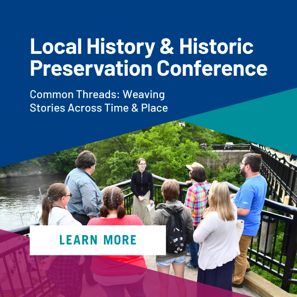 Local History and Historic Preservation Conference- Common Threads: Weaving Stories Across Time & Place 